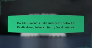 Doubles-säännöt uusille sulkapallon pelaajille: Kenttäalueet, Pelaajien kierto, Palvelusäännöt
