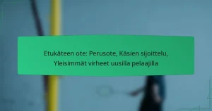 Etukäteen ote: Perusote, Käsien sijoittelu, Yleisimmät virheet uusilla pelaajilla