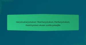 Harjoitusharjoitukset: Yksinharjoitukset, Pariharjoitukset, Keskittymisen alueet uusille pelaajille