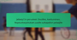 Jalkatyön perusteet: Sivuliike, Asettuminen, Nopeusharjoitukset uusille sulkapallon pelaajille