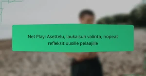 Net Play: Asettelu, laukaisun valinta, nopeat refleksit uusille pelaajille