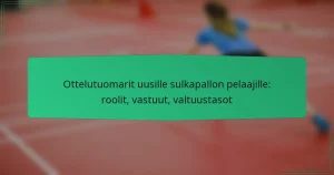 Ottelutuomarit uusille sulkapallon pelaajille: roolit, vastuut, valtuustasot