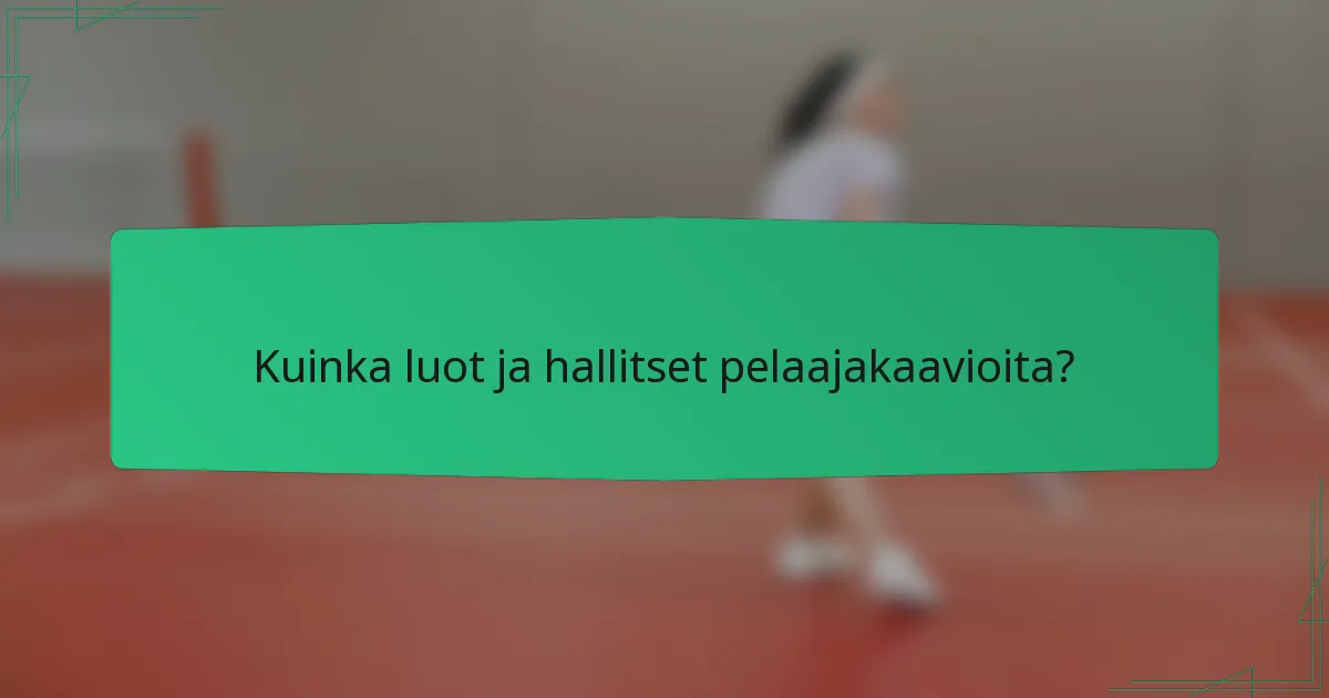 Kuinka luot ja hallitset pelaajakaavioita?