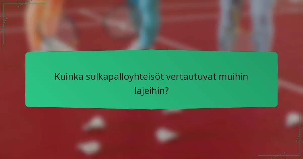 Kuinka sulkapalloyhteisöt vertautuvat muihin lajeihin?