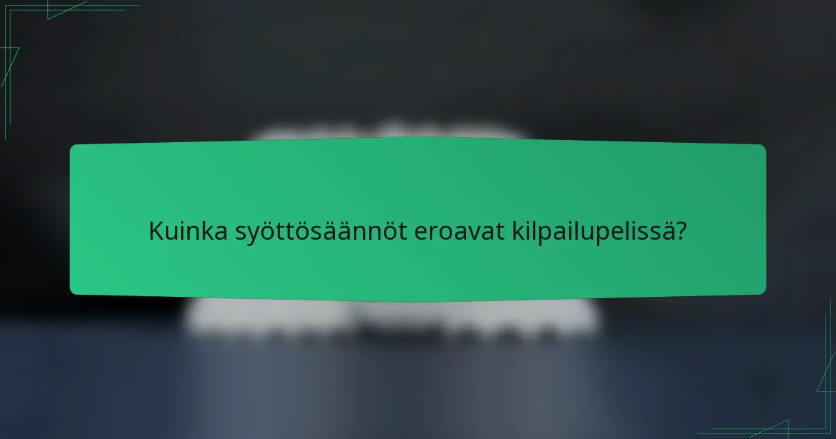 Kuinka syöttösäännöt eroavat kilpailupelissä?