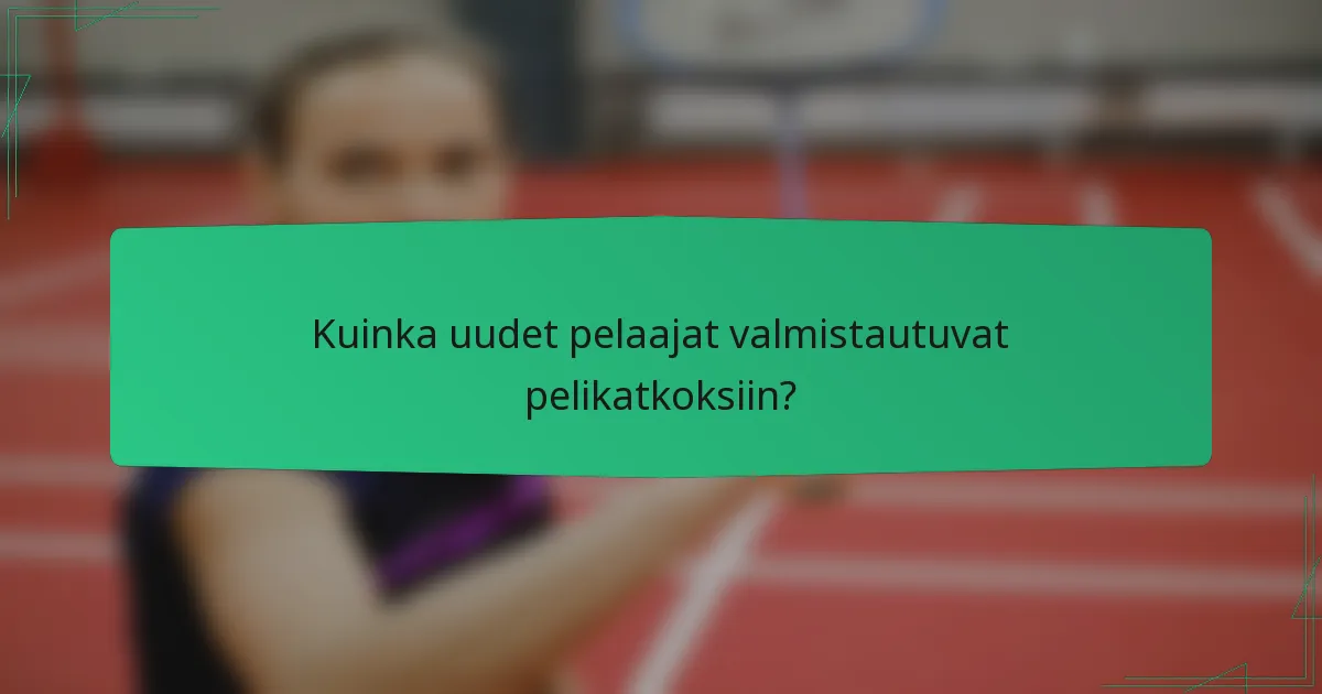 Kuinka uudet pelaajat valmistautuvat pelikatkoksiin?