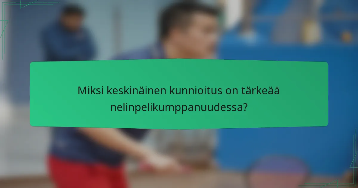 Miksi keskinäinen kunnioitus on tärkeää nelinpelikumppanuudessa?
