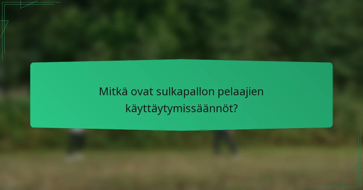 Mitkä ovat sulkapallon pelaajien käyttäytymissäännöt?